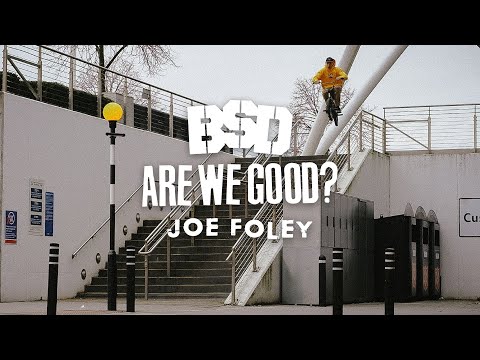 BSD BMX / JOE FOLEY / Are We Good?