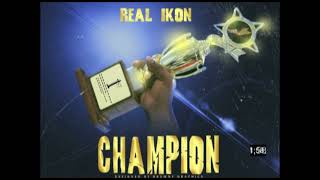 Real Ikon  Champion (Official Audio)