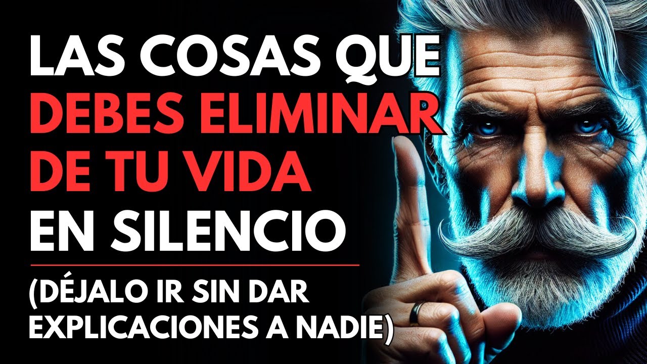 7 COSAS QUE DEBERÍAS ELIMINAR EN SILENCIO DE TU VIDA | Sabiduría para vivir - ESTOICISMO
