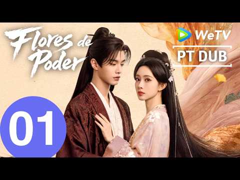 【Português DUB】Flores do Poder | Episódio 01 Completo (Blossoms of Power) | Meng Ziyi & He Yu