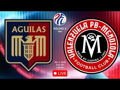 PFL 2025-2026 LIVE: AGUILAS - UMAK FC VS VALENZUELA PB - MENDIOLA || Round 2 | M84
