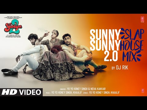 SUNNY SUNNY 2.0 (SLAP HOUSE MIX): Divya Khosla K, Pearl, Meezaan | Yo Yo Honey Singh, Neha K, DJ Rik