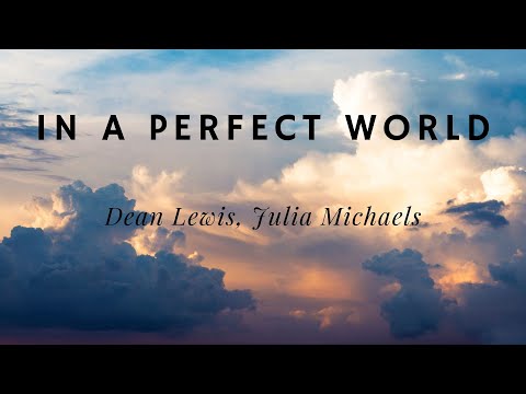 Dean Lewis, Julia Michaels — In A Perfect World (Lyrics) перевод на русский язык