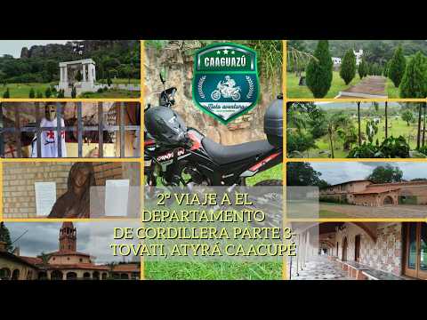 Viaje por el Deparamento de Cordillera Capitulo 3   Tovai -Atyra - Caacupé