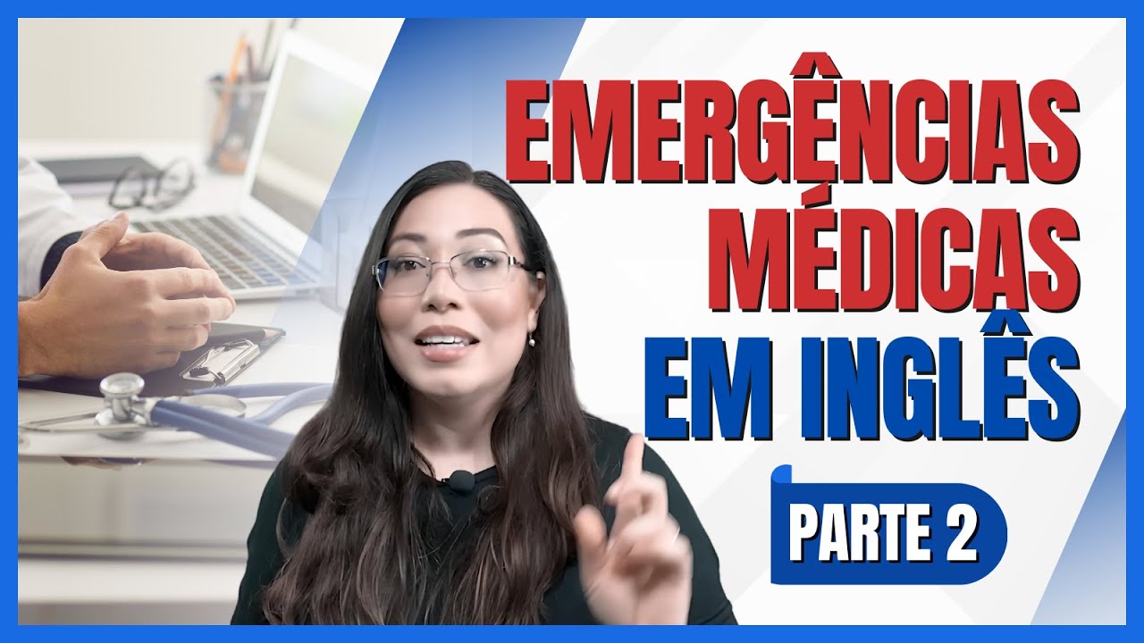 Emergências médicas em inglês - Parte 2