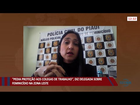 Delegada afirma que mulher assassinada pedia proteção aos colegas de trabalho 15 06 2021