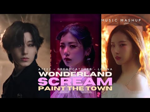 [MASHUP] ATEEZ X Dreamcatcher X LOONA - Wonderland X Scream X Paint The Town | Music Video