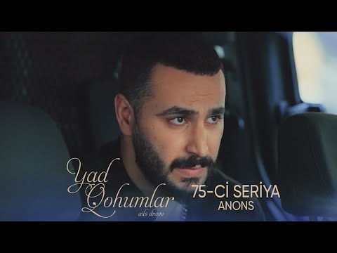 Yad Qohumlar  75-ci Seriya  ANONS