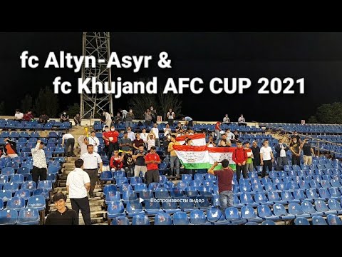 fc Altyn-Asyr & fc Khujand AFC CUP 2021 Turkmenistan & Tajikistan