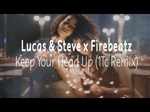 Lucas & Steve X Firebeatz - Keep Your Head Up (1Tc Remix)