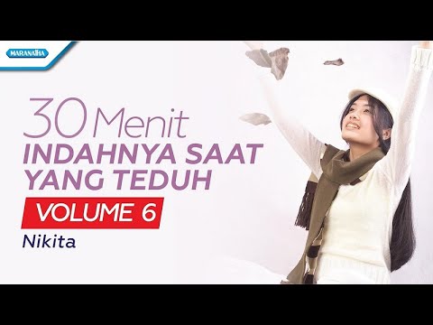 30 Menit Indahnya Saat Yang Teduh Vol. 6 - Nikita (Official lyric video)