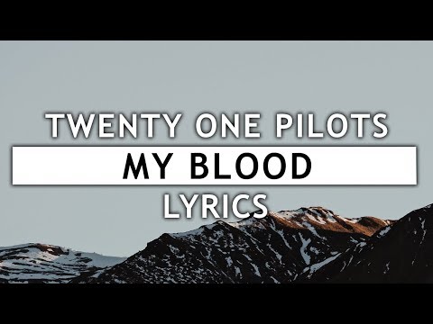 Twenty One Pilots - My Blood (Lyrics)