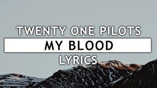 Download lagu Twenty One Pilots - My Blood (Lyrics) mp3