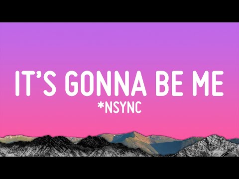 *NSYNC - It's Gonna Be Me