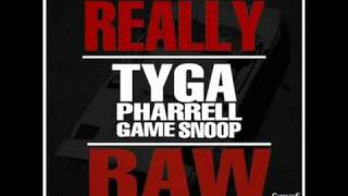 Tyga ft. Pharrell, Game   Snoop Dogg - Really Raw. + Download & Lyrics