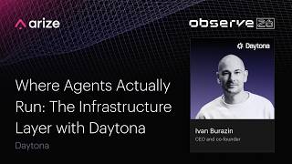 Kubernetes Is Not Your Sandbox: Building Infrastructure for AI Agents | Daytona | Arize Observe 2026