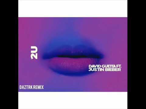 2U- David Guetta ft.Justin Bieber (Daztrk remix)