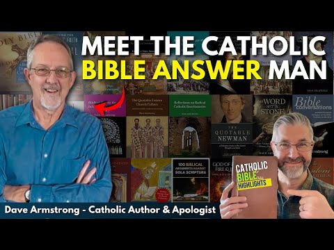How Ex-Protestant Dave Armstrong Proves Catholicism is 100% Biblical