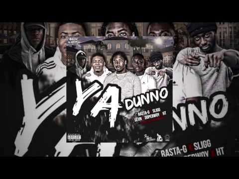 Rasta G - Ya Dunno ft. Sevn Alias, Dopebwoy, Sligg & HT