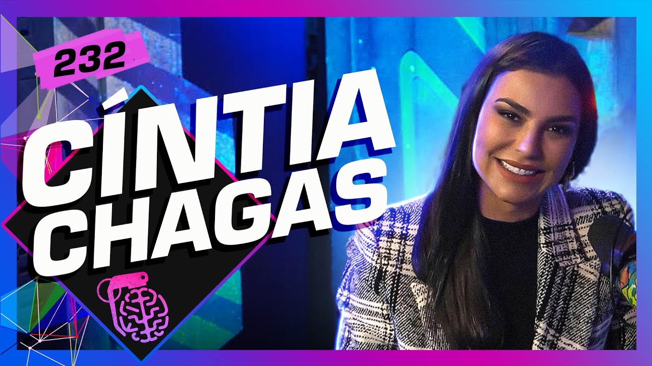 CÍNTIA CHAGAS - Inteligência Ltda. Podcast #232