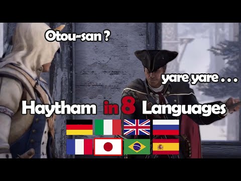 Haytham Kenway in 8 Languages 🇬🇧 🇫🇷 🇪🇸 🇮🇹 🇩🇪 🇷🇺 🇧🇷 🇯🇵