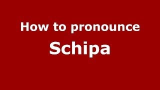 How to pronounce Schipa