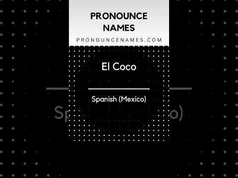 How to pronounce El Coco