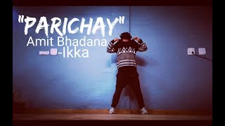 PARICHAY - Amit Bhadana | Ikka | Dance Cover | Freestyle By Anoop Parmar