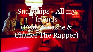 Snakehips - All my friends(Lyrics) 한글/가사/번역 (ft. Tinashe, Chance the Rapper)