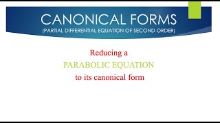 CANONICAL FORMS | PARABOLIC EQUATIONS | SECOND ORDER PDE