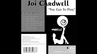 Joi Cardwell –  You Got To Pray (Gomi's Lair Main Mix)