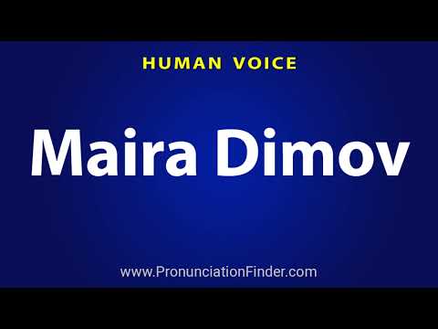 How To Pronounce Maira Dimov