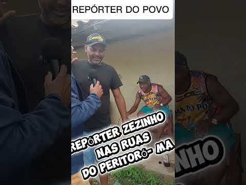 REPÓRTER ZEZINHO NAS RUAS DO PERITORÓ MARANHÃO