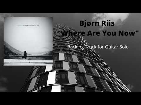 Bjørn Riis - "Where Are You Now" - Backing Track for Guitar Solo.