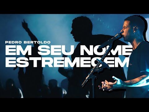 Em Seu Nome, Estremecem - Pedro Bertoldo (Ao-Vivo)