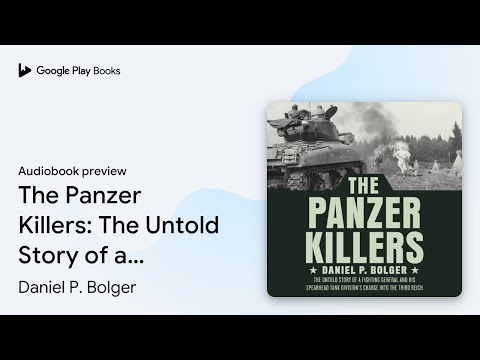 The Panzer Killers: The Untold Story of a… by Daniel P. Bolger · Audiobook preview