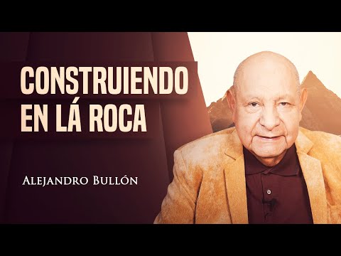 Pr. Bullón - Building on the Rock