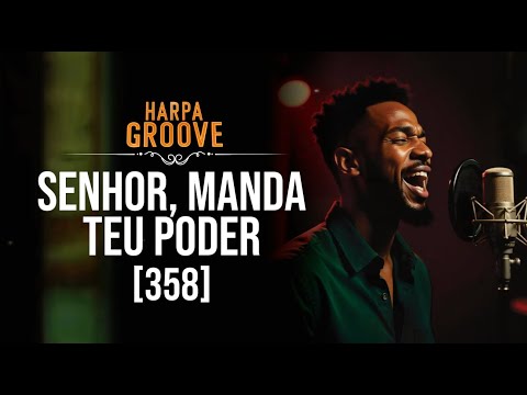 Senhor, manda já o teu poder (Harpa 358) / Harpa Groove