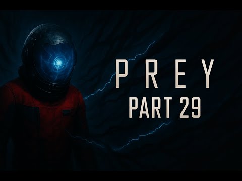 PREY (2017) Gameplay Walkthrough Part 29 - Shuttle Bay & Final Mission Preparations | No Commentary