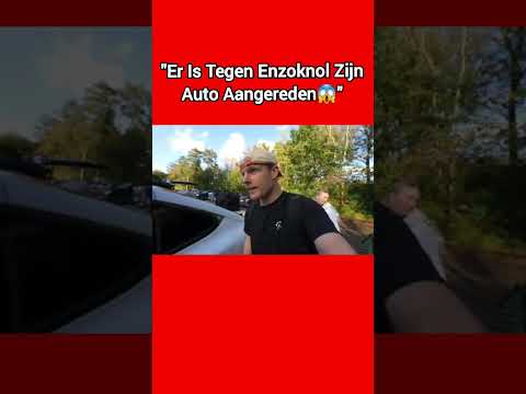 Tegen Enzoknol Zn Auto Aangereden😱