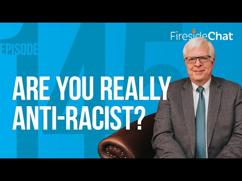 Fireside Chat Ep. 145 — Are You Really Anti-Racist? | Fireside Chat