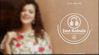 Ishq Meetha (8D Audio) - Palak Muchhal | 3D Surrounded Song | HQ