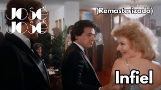Infiel - José José | Remasterizado HD