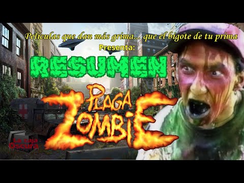 Resumen de PLAGA ZOMBIE. Películas que dan más grima que el bigote de tu prima.