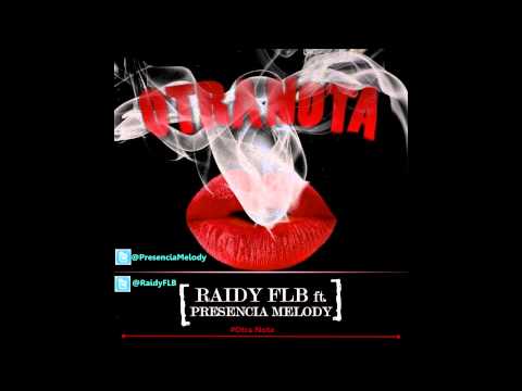 Raidy FLB Ft Presencia Melody - Otra Nota ( Prod : PresenciaMelody )