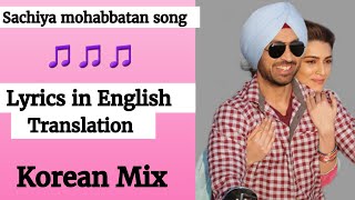 (English lyrics)-Sachiya mohabbatan song  lyrics in English translation |diljit dosanjh| kriti sanon