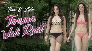 Tension Wali Raat | Sunny Leone &amp; Karishma Tanna | Tina &amp; Lolo | Arko Ft. Neha Kakkar