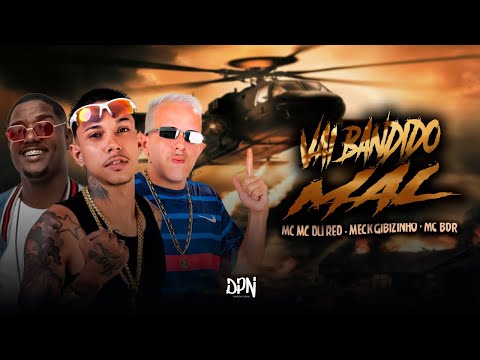 VAI BANDIDO MAL - MECK GIBIZINHO, MC BDR, MC DU RED - REMIX BREGA FUNK 
