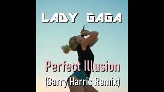 Lady Gaga - Perfect Illusion (Barry Harris Remix)