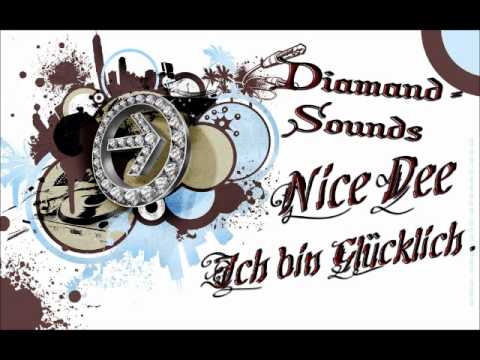 Nice Dee - Ich bin Glücklich . Daimand Soumds Entertaiment